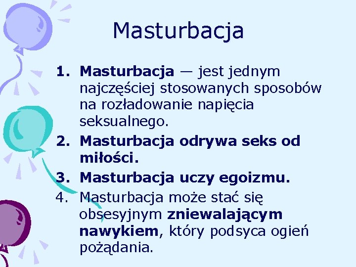Masturbacja 1. Masturbacja — jest jednym najczęściej stosowanych sposobów na rozładowanie napięcia seksualnego. 2.