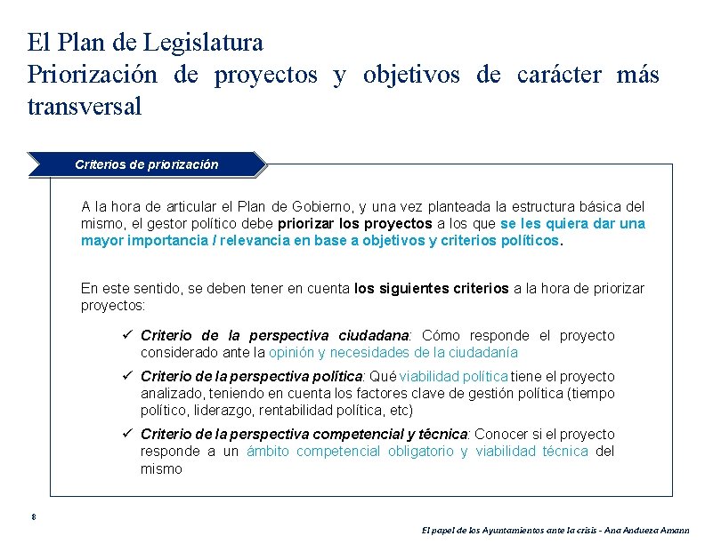 El Plan de Legislatura Priorización de proyectos y objetivos de carácter más transversal Criterios