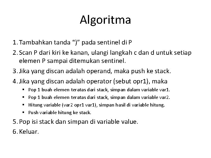 Algoritma 1. Tambahkan tanda “)” pada sentinel di P 2. Scan P dari kiri