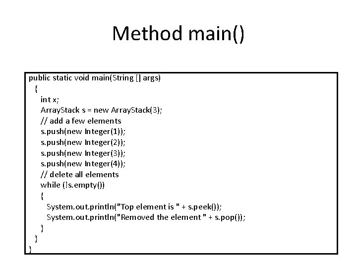 Method main() public static void main(String [] args) { int x; Array. Stack s