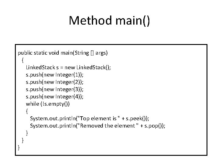 Method main() public static void main(String [] args) { Linked. Stack s = new