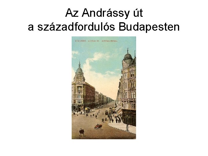 Az Andrássy út a századfordulós Budapesten 