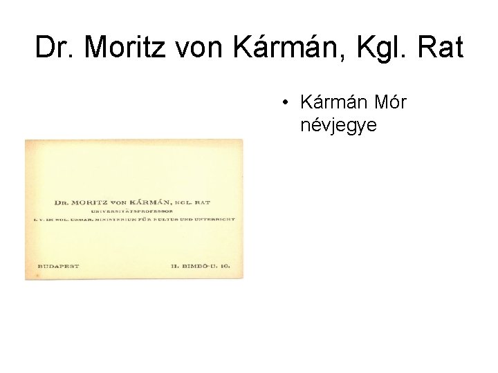 Dr. Moritz von Kármán, Kgl. Rat • Kármán Mór névjegye 