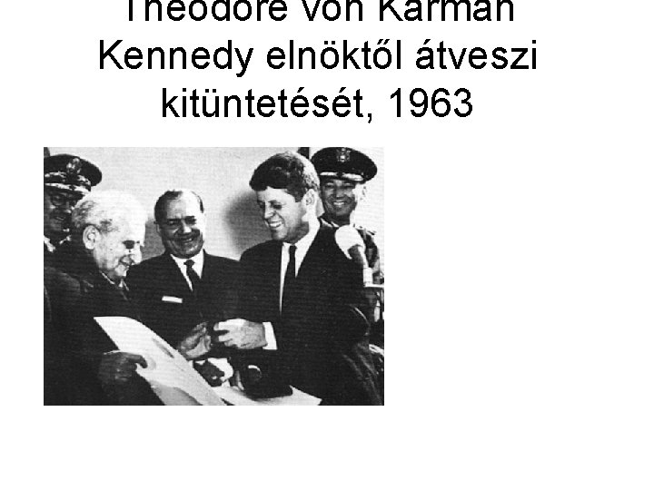 Theodore von Kármán Kennedy elnöktől átveszi kitüntetését, 1963 