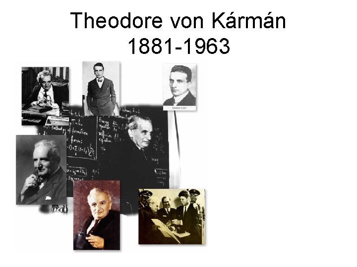 Theodore von Kármán 1881 -1963 