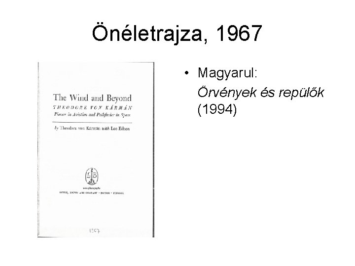 Önéletrajza, 1967 • Magyarul: Örvények és repülők (1994) 