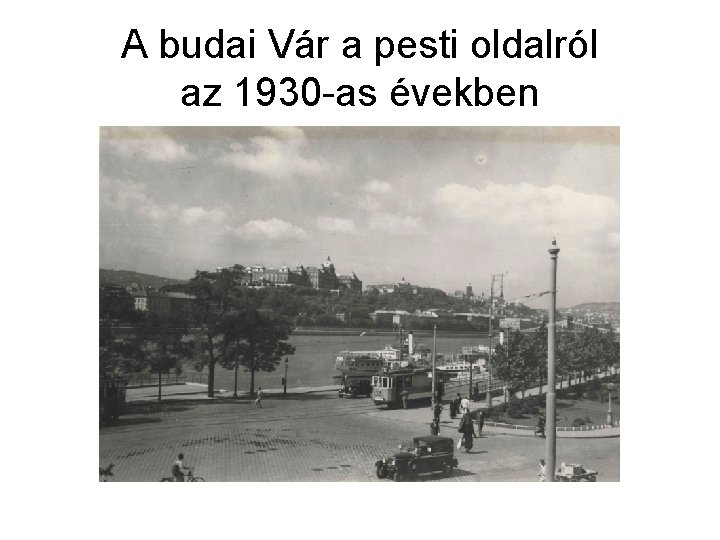 A budai Vár a pesti oldalról az 1930 -as években 