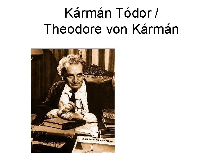 Kármán Tódor / Theodore von Kármán 