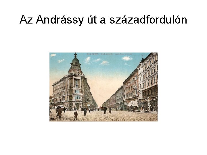 Az Andrássy út a századfordulón 