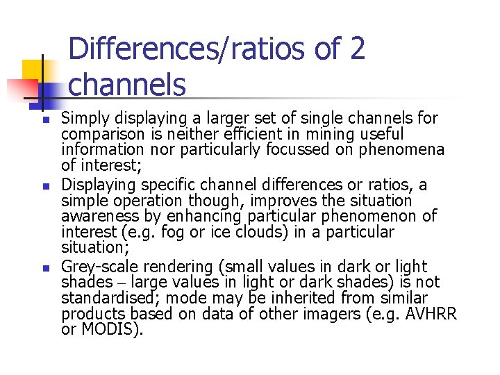 Differences/ratios of 2 channels n n n Simply displaying a larger set of single Differences/ratios of 2 channels n n n Simply displaying a larger set of single