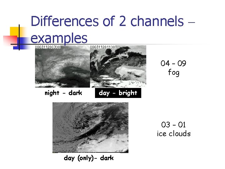 Differences of 2 channels – examples 04 – 09 fog night - dark day Differences of 2 channels – examples 04 – 09 fog night - dark day