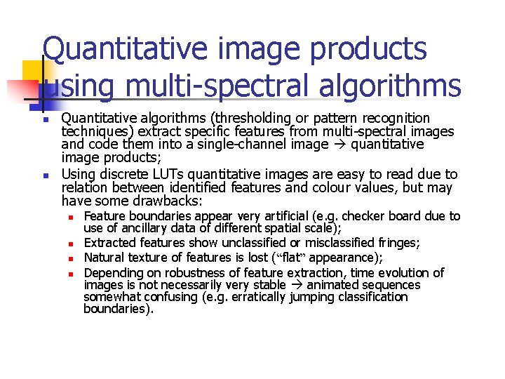 Quantitative image products using multi-spectral algorithms n n Quantitative algorithms (thresholding or pattern recognition Quantitative image products using multi-spectral algorithms n n Quantitative algorithms (thresholding or pattern recognition