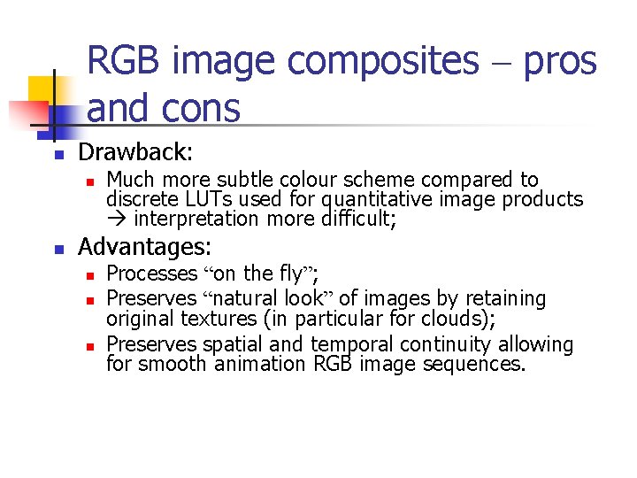 RGB image composites – pros and cons n Drawback: n n Much more subtle RGB image composites – pros and cons n Drawback: n n Much more subtle