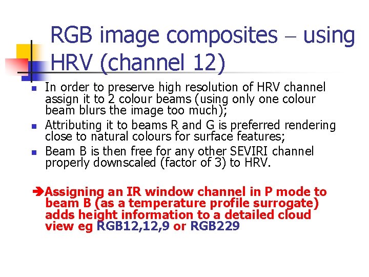 RGB image composites – using HRV (channel 12) n n n In order to RGB image composites – using HRV (channel 12) n n n In order to