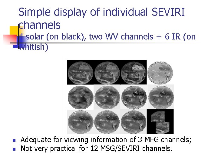 Simple display of individual SEVIRI channels 4 solar (on black), two WV channels + Simple display of individual SEVIRI channels 4 solar (on black), two WV channels +