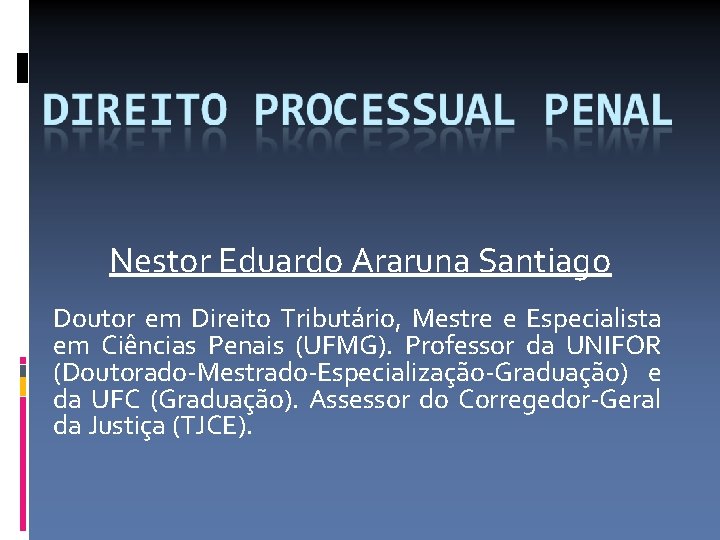 Nestor Eduardo Araruna Santiago Doutor em Direito Tributário, Mestre e Especialista em Ciências Penais