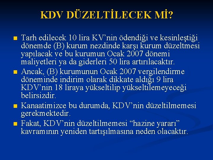 KDV DÜZELTİLECEK Mİ? n n Tarh edilecek 10 lira KV’nin ödendiği ve kesinleştiği dönemde