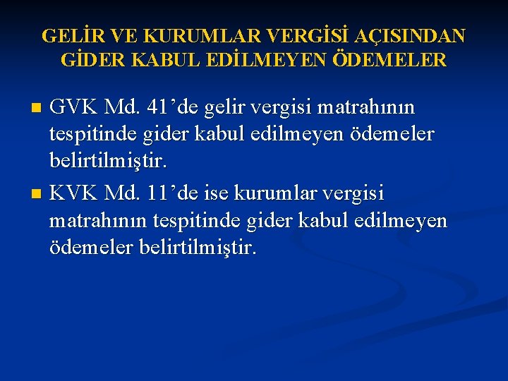 GELİR VE KURUMLAR VERGİSİ AÇISINDAN GİDER KABUL EDİLMEYEN ÖDEMELER GVK Md. 41’de gelir vergisi