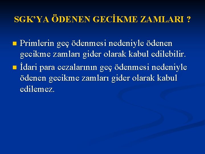 SGK’YA ÖDENEN GECİKME ZAMLARI ? Primlerin geç ödenmesi nedeniyle ödenen gecikme zamları gider olarak