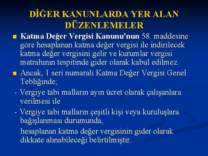 DİĞER KANUNLARDA YER ALAN DÜZENLEMELER Katma Değer Vergisi Kanunu'nun 58. maddesine göre hesaplanan katma