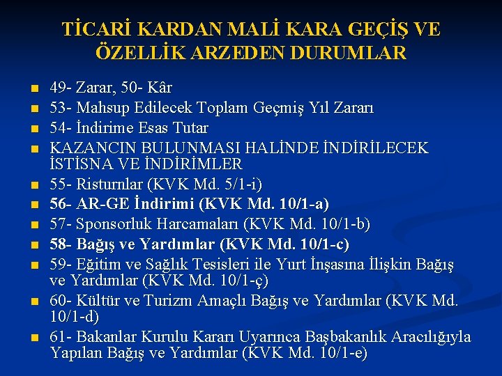 TİCARİ KARDAN MALİ KARA GEÇİŞ VE ÖZELLİK ARZEDEN DURUMLAR n n n 49 -