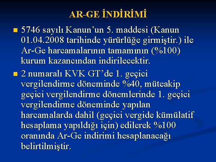 AR-GE İNDİRİMİ 5746 sayılı Kanun’un 5. maddesi (Kanun 01. 04. 2008 tarihinde yürürlüğe girmiştir.