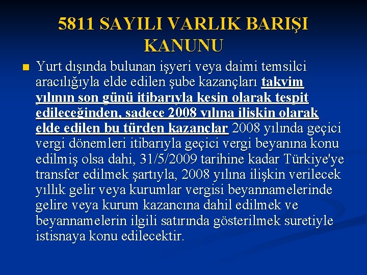 5811 SAYILI VARLIK BARIŞI KANUNU n Yurt dışında bulunan işyeri veya daimi temsilci aracılığıyla