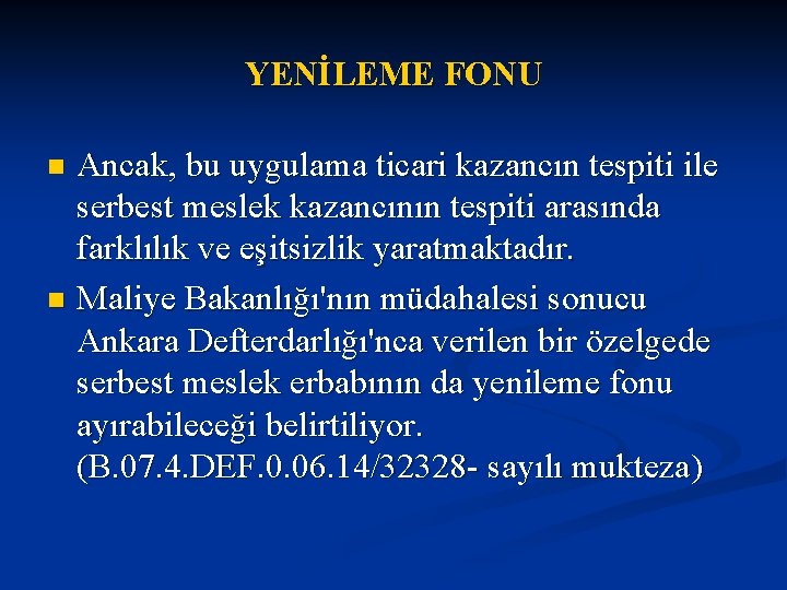 YENİLEME FONU Ancak, bu uygulama ticari kazancın tespiti ile serbest meslek kazancının tespiti arasında