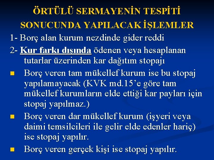 ÖRTÜLÜ SERMAYENİN TESPİTİ SONUCUNDA YAPILACAK İŞLEMLER 1 - Borç alan kurum nezdinde gider reddi