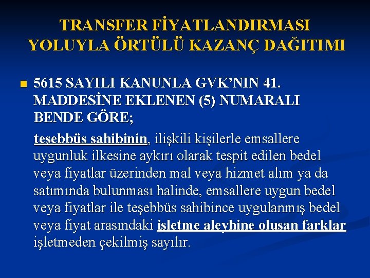 TRANSFER FİYATLANDIRMASI YOLUYLA ÖRTÜLÜ KAZANÇ DAĞITIMI n 5615 SAYILI KANUNLA GVK’NIN 41. MADDESİNE EKLENEN