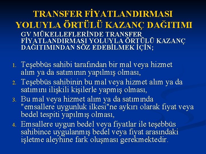 TRANSFER FİYATLANDIRMASI YOLUYLA ÖRTÜLÜ KAZANÇ DAĞITIMI GV MÜKELLEFLERİNDE TRANSFER FİYATLANDIRMASI YOLUYLA ÖRTÜLÜ KAZANÇ DAĞITIMINDAN