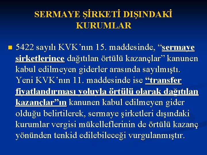 SERMAYE ŞİRKETİ DIŞINDAKİ KURUMLAR n 5422 sayılı KVK’nın 15. maddesinde, “sermaye şirketlerince dağıtılan örtülü