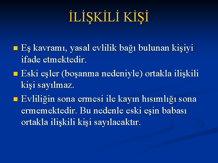 İLİŞKİLİ KİŞİ Eş kavramı, yasal evlilik bağı bulunan kişiyi ifade etmektedir. n Eski eşler