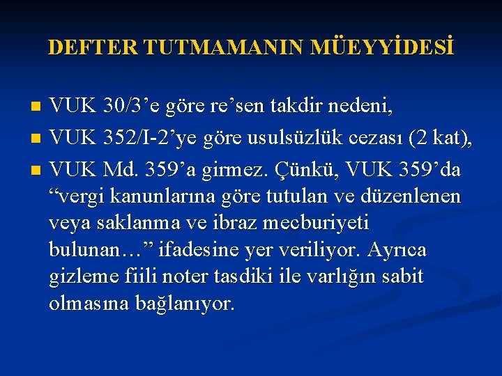 DEFTER TUTMAMANIN MÜEYYİDESİ VUK 30/3’e göre re’sen takdir nedeni, n VUK 352/I-2’ye göre usulsüzlük