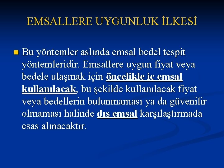 EMSALLERE UYGUNLUK İLKESİ n Bu yöntemler aslında emsal bedel tespit yöntemleridir. Emsallere uygun fiyat