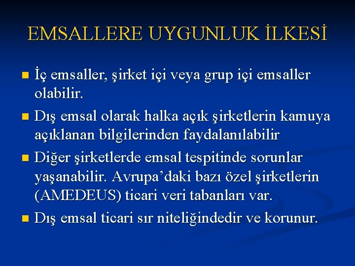 EMSALLERE UYGUNLUK İLKESİ İç emsaller, şirket içi veya grup içi emsaller olabilir. n Dış