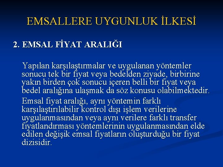 EMSALLERE UYGUNLUK İLKESİ 2. EMSAL FİYAT ARALIĞI Yapılan karşılaştırmalar ve uygulanan yöntemler sonucu tek