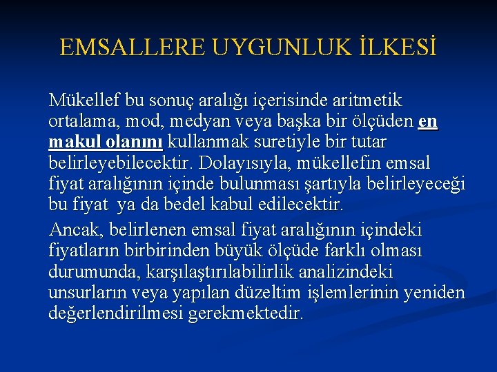 EMSALLERE UYGUNLUK İLKESİ Mükellef bu sonuç aralığı içerisinde aritmetik ortalama, mod, medyan veya başka