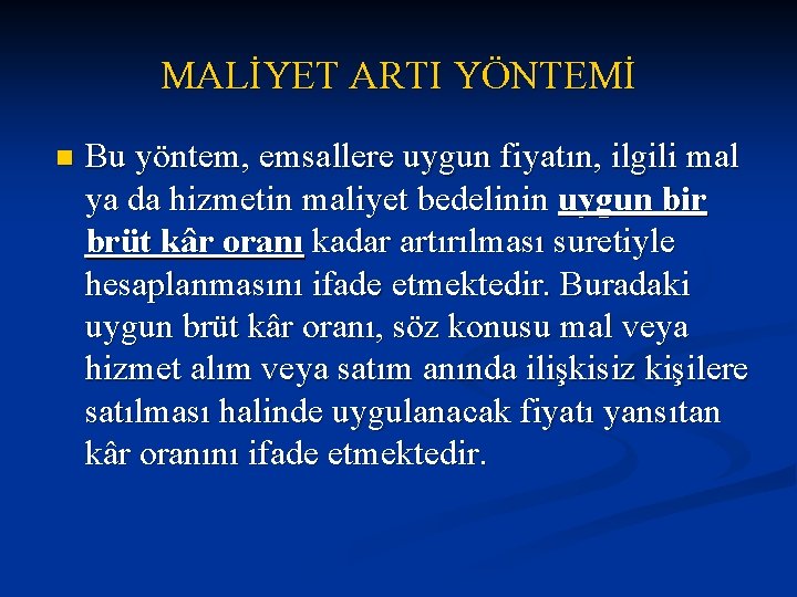 MALİYET ARTI YÖNTEMİ n Bu yöntem, emsallere uygun fiyatın, ilgili mal ya da hizmetin