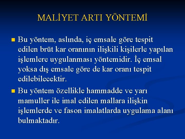 MALİYET ARTI YÖNTEMİ Bu yöntem, aslında, iç emsale göre tespit edilen brüt kar oranının