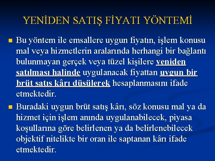 YENİDEN SATIŞ FİYATI YÖNTEMİ n n Bu yöntem ile emsallere uygun fiyatın, işlem konusu