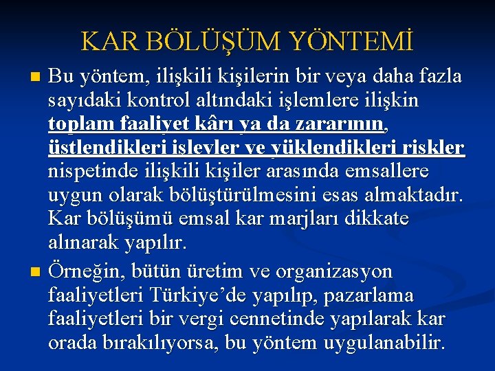 KAR BÖLÜŞÜM YÖNTEMİ Bu yöntem, ilişkili kişilerin bir veya daha fazla sayıdaki kontrol altındaki