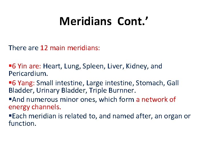  Meridians Cont. ’ There are 12 main meridians: § 6 Yin are: Heart,