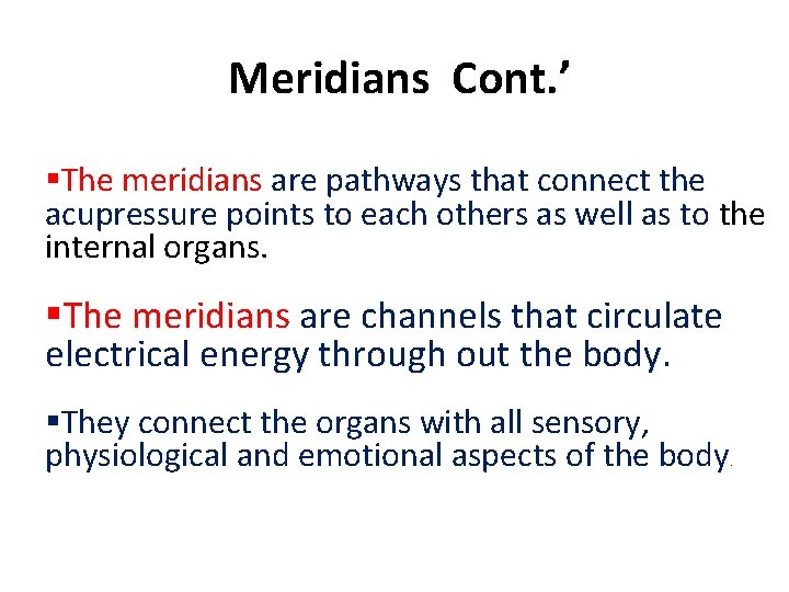  Meridians Cont. ’ §The meridians are pathways that connect the acupressure points to