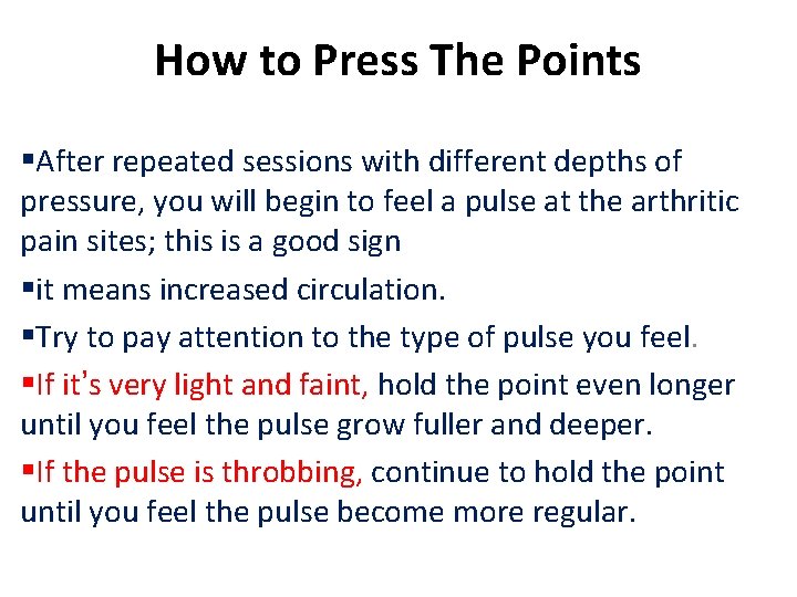 How to Press The Points §After repeated sessions with different depths of pressure, you