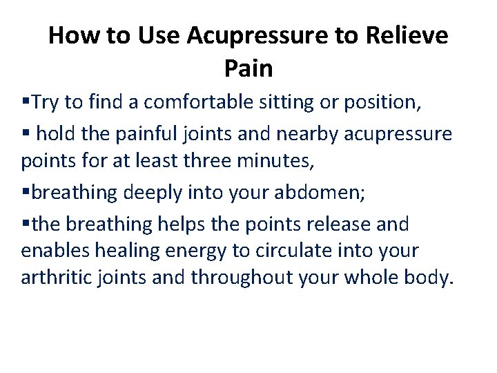 How to Use Acupressure to Relieve Pain §Try to find a comfortable sitting or