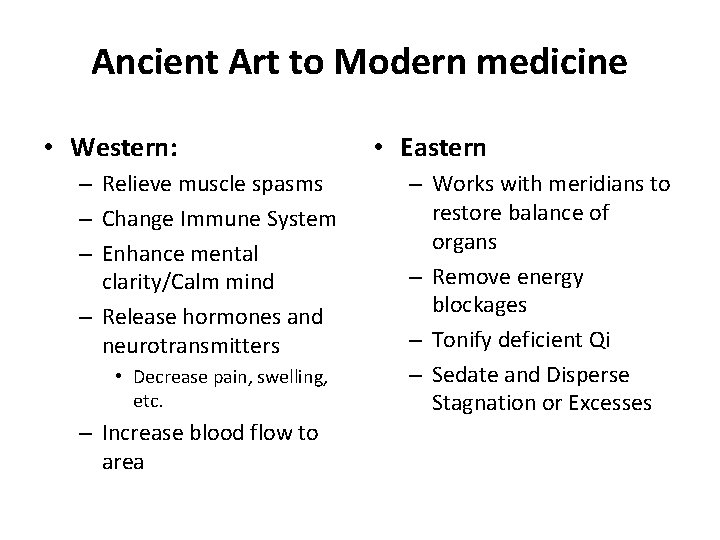 Ancient Art to Modern medicine • Western: – Relieve muscle spasms – Change Immune
