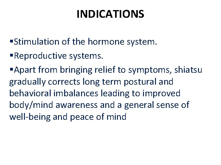 INDICATIONS §Stimulation of the hormone system. §Reproductive systems. §Apart from bringing relief to symptoms,