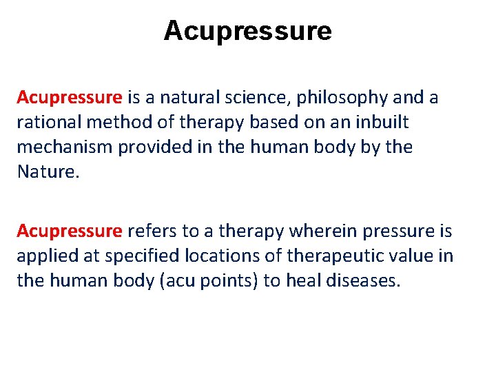 Acupressure is a natural science, philosophy and a rational method of therapy based on