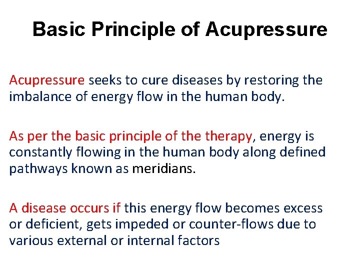 Basic Principle of Acupressure seeks to cure diseases by restoring the imbalance of energy